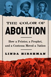 The color of abolition : how a printer, a prophet, and a contessa moved a nation cover image cdn