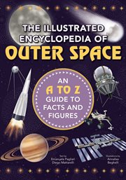 The illustrated encyclopedia of outer space : an A to Z guide to facts and figures cover image cdn