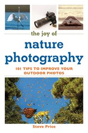 The joy of nature photography : 101 tips to improve your outdoor photos cover image cdn