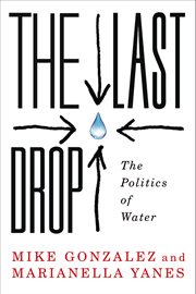 The last drop : the politics of water cover image cdn