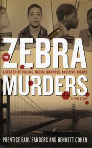 The Zebra Murders : a Season of Killing, Racial Madness and Civil Rights cover image cdn