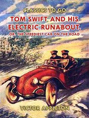 Tom Swift and his electric runabout : or, the speediest car on the road cover image cdn