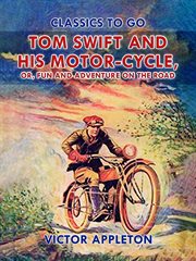 Tom Swift and his motor-cycle : or, gun and adventures on the road cover image cdn
