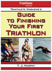 Triathlete magazine's guide to finishing your first triathlon cover image cdn