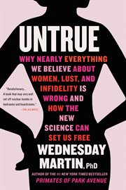 Untrue : why nearly everything we believe about women, lust, and infidelity is wrong and how the new science can set us free cover image cdn
