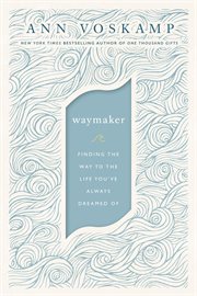 Waymaker : finding the way to the life you've always dreamed of cover image cdn