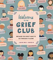 Welcome to the grief club : because you don't have to go through it alone cover image cdn