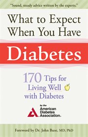 What to expect when you have diabetes : 170 tips for living well with diabetes cover image cdn