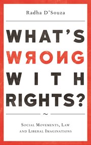 What's wrong with rights? : social movements, law and liberalimaginations cover image cdn