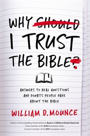 Why I trust the Bible : answers to real questions and doubts people have about the Bible cover image cdn