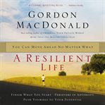 A resilient life : you can move ahead no matter what cover image cdn