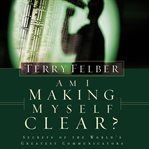 Am I making myself clear? : secrets of the world's greatest communicators cover image cdn