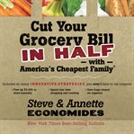 Cut your grocery bill in half with America's cheapest family : includes so many innovative strategies you won't have to cut coupons cover image cdn