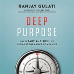 Deep Purpose : The Heart and Soul of High-Performance Companies cover image cdn