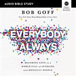 Everybody always : becoming love in a world full of setbacks and difficult people cover image cdn