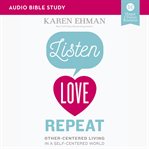 Listen, love, repeat : other-centered living in a self-centered world cover image cdn