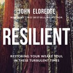 Resilient : restoring your weary soul in these turbulent times cover image cdn
