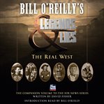 Bill O'Reilly's Legends and Lies : The Real West cover image cdn