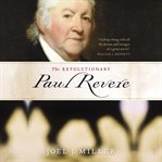 The revolutionary Paul Revere cover image cdn