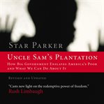Uncle Sam's plantation : how big government enslaves America's poor and what we can do about it cover image cdn