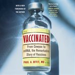 Vaccinated : from Cowpox to mRNA, the remarkable story of vaccines cover image cdn