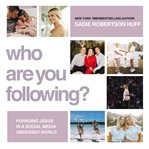 Who are you following? : pursuing Jesus in a social-media obsessed world cover image cdn