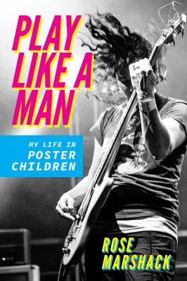 Play like a man : my life in Poster Children cover image