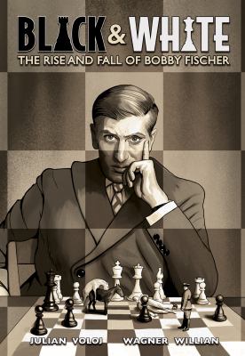 Black & white : the rise and fall of Bobby Fischer cover image
