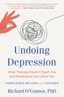 Undoing depression : what therapy doesn't teach you and medication can't give you cover image