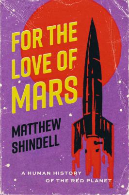 For the love of Mars : a human history of the red planet cover image