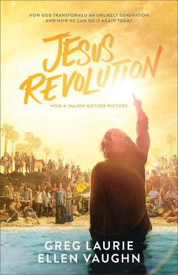 Jesus revolution : how God transformed an unlikely generation and how he can do it again today cover image