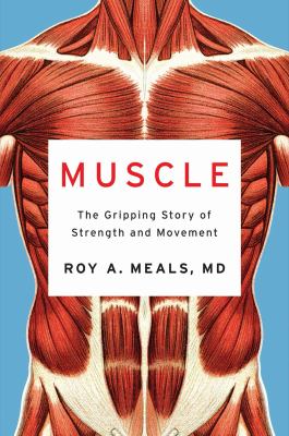 Muscle : the gripping story of strength and movement  cover image cdn