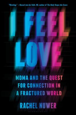 I feel love : MDMA and the quest for connection in a fractured world cover image