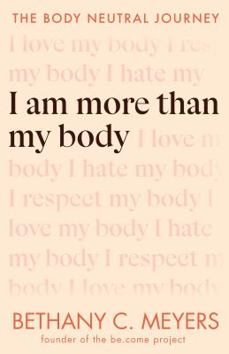 I am more than my body : the body neutral journey cover image