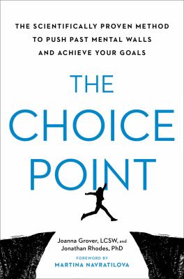 Choice point : the scientifically proven method to push past mental walls and achieve your goals cover image