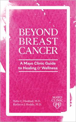 Beyond breast cancer : a Mayo Clinic guide to healing and wellness cover image
