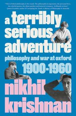 A terribly serious adventure : philosophy and war at Oxford, 1900-1960  cover image cdn