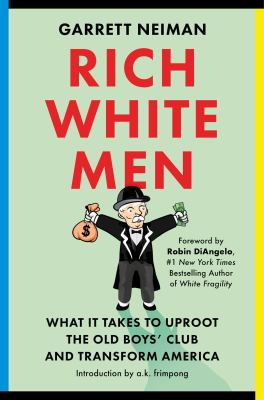 Rich white men : what it takes to uproot the old boys' club and transform America cover image