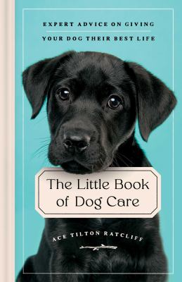 The little book of dog care : expert advice on giving your dog their best life cover image