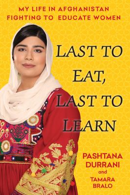 Last to eat, last to learn : my life in Afghanistan fighting to educate women cover image