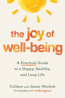 The joy of well-being : a practical guide to a happy, healthy, and long life cover image