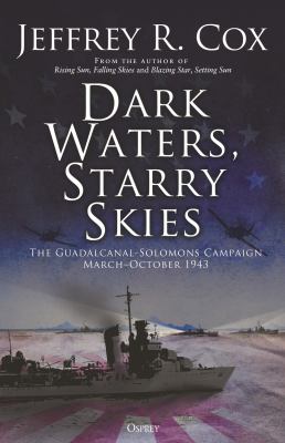 Dark Waters, Starry Skies The Guadalcanal-Solomons Campaign, March–October 1943 cover image cdn