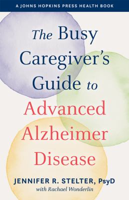 The busy caregiver's guide to advanced Alzheimer disease  cover image cdn
