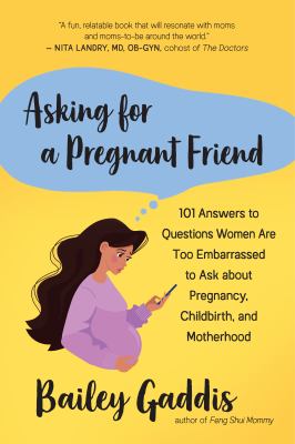 Asking for a pregnant friend : 101 answers to questions women are too embarrassed to ask about pregnancy, childbirth, and motherhood  cover image cdn