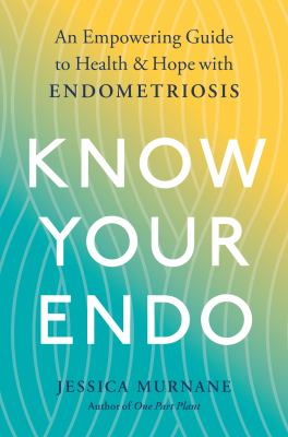 Know your endo : an empowering guide to health and hope with endometriosis  cover image cdn