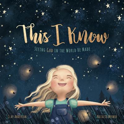 This I know : seeing God in the world He made cover image
