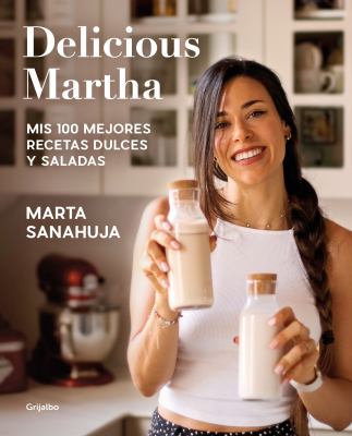 Delicious Martha : mis 100 mejores recetas dulces y saladas cover image