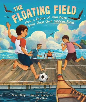 The Floating Field How a Group of Thai Boys Built Their Own Soccer Field cover image
