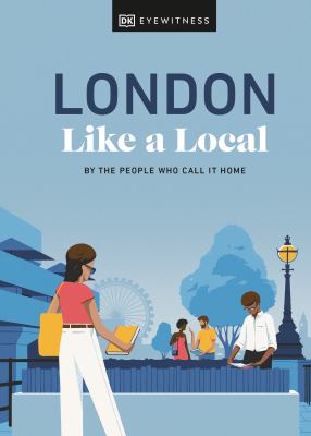 Eyewitness travel. London like a local : by the people who call it home cover image