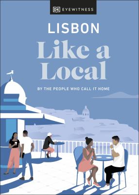 Eyewitness travel. Lisbon like a local : by the people who call it home cover image
